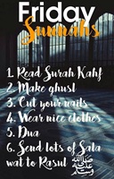 Friday Sunnah - Read Surah Kahf, Make ghusal, Cut nails, Wear nice cloths, Dua, Send lots of Durrod to Rasul peace be upon him